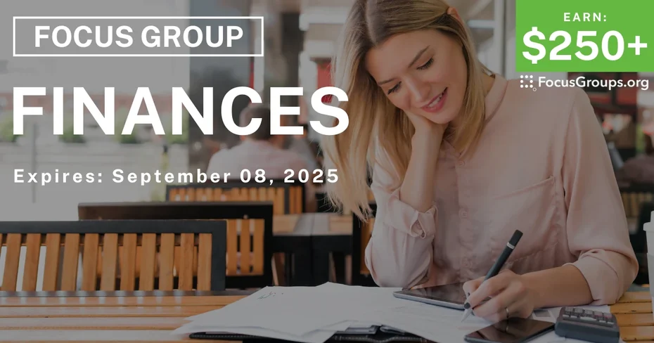 Focus Group on Finances - $250+