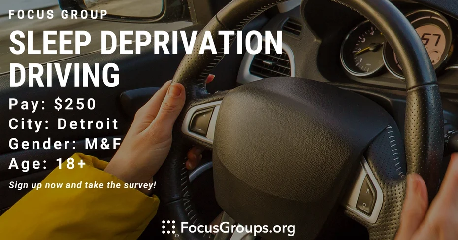 Focus Group on Sleep Deprivation Driving in Detroit - $250 - 03/28/2023