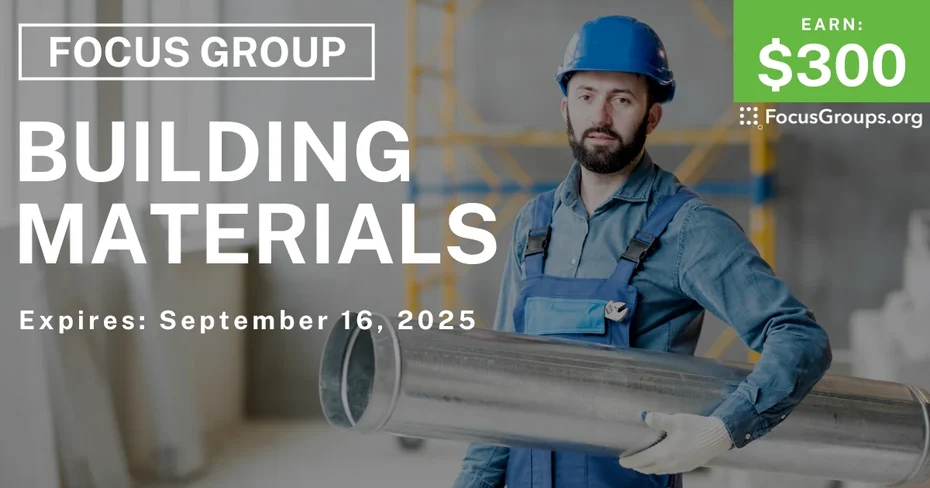 Focus Group for Home Builders on Building Materials - $300