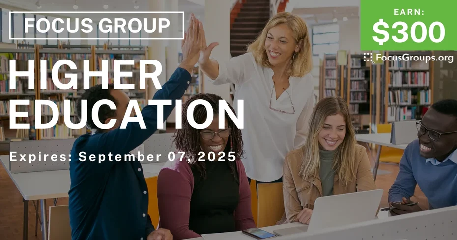 Focus Group for College Graduates on Higher Education - $300