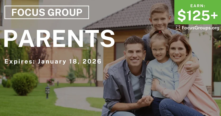 Focus Group for Parents - $125+ - $125-$225 - 01/05/2026