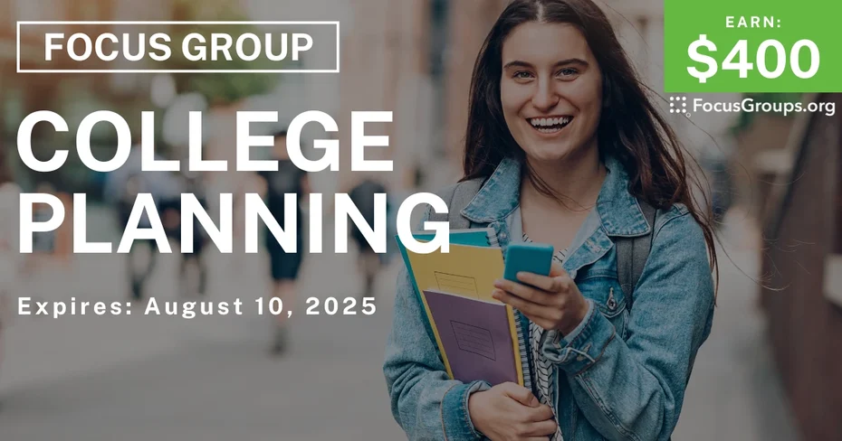Focus Group on College Planning - $400