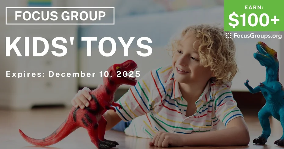 Focus Group on Kids' Toys - $100+ - $100+ - 11/28/2025