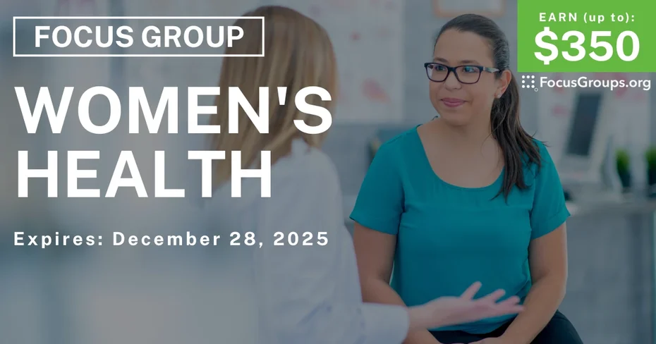 Focus Group on Women's Health - up to $350 - up to $350 - 12/15/2025