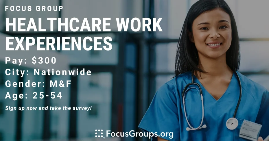 Focus Group on Healthcare Work Experiences - $300 - 09/22/2023