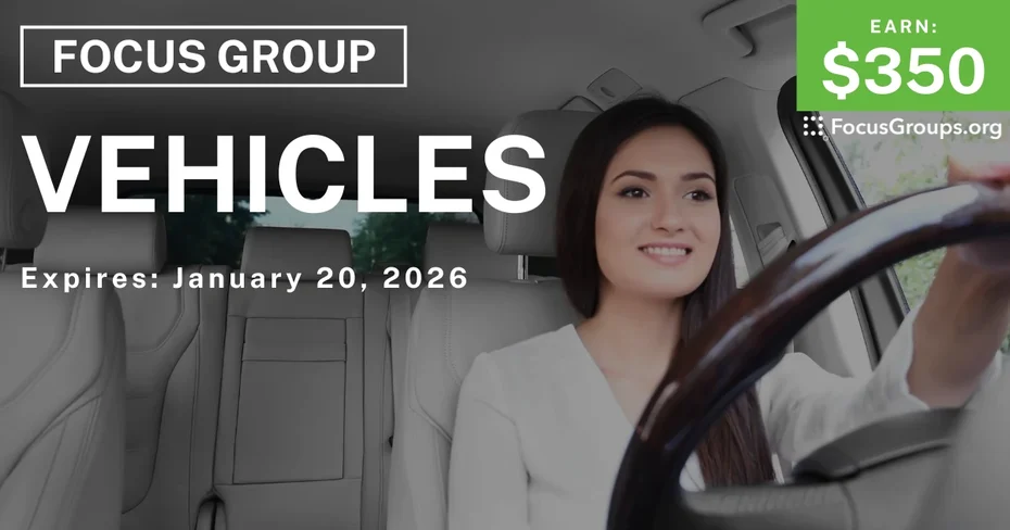 Focus Group in Orange County on Vehicles - $350 - $350 - 12/19/2025