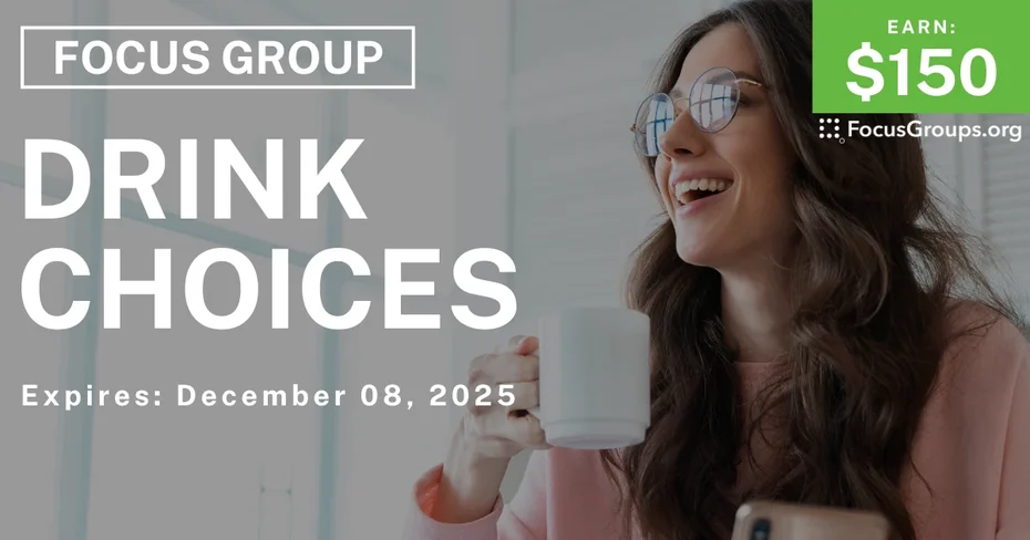 Focus Group on Drink Choices - $150 - $150 - 12/02/2025