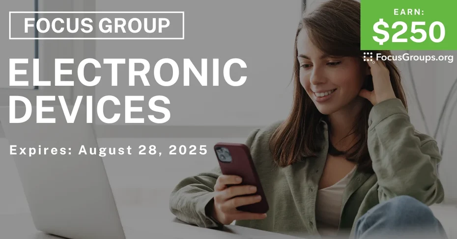 Focus Group on Electronic Devices - $250