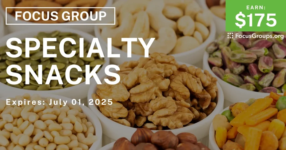 Focus Group in SF on Specialty Snacks & Ingredients - $175 - 06/17/2025