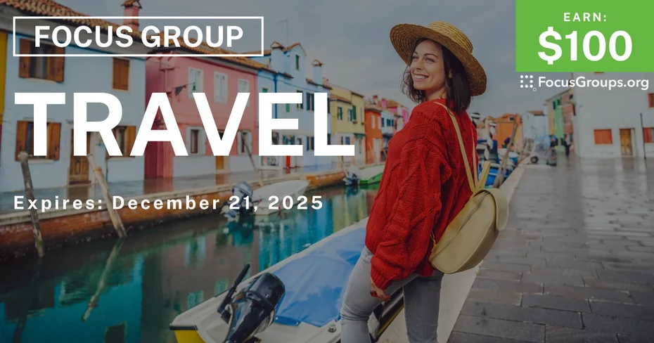 Focus Group on Travel - $100 - $100 - 12/08/2025