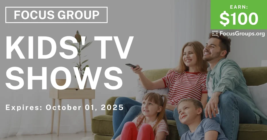 Focus Group for Parents & Kids on Kids' TV Shows - $100