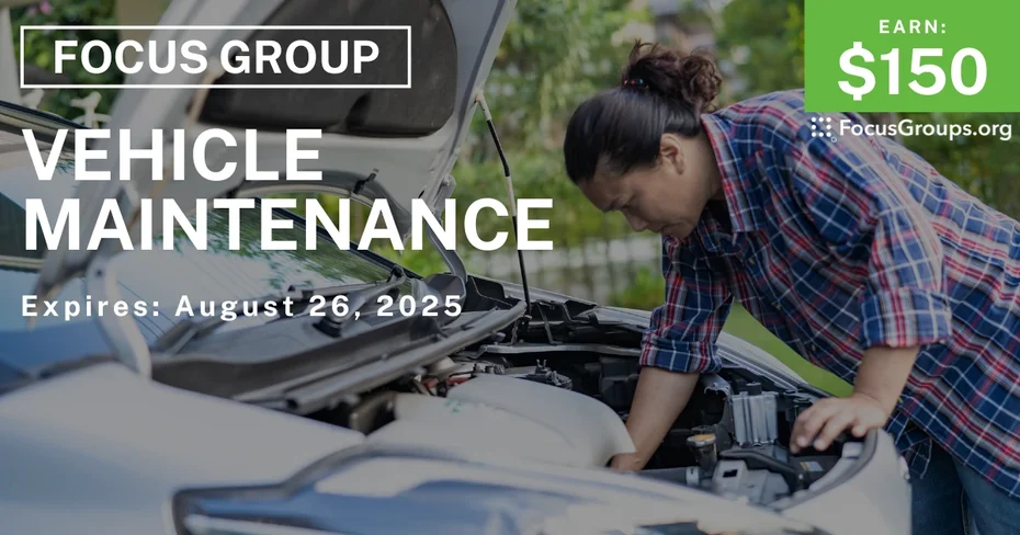 Focus Group in Detroit on Vehicle Maintenance - $150