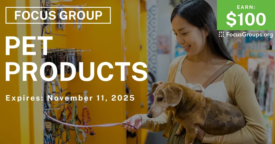 Focus Group on Pet Products - $100 - $100 - 11/06/2025