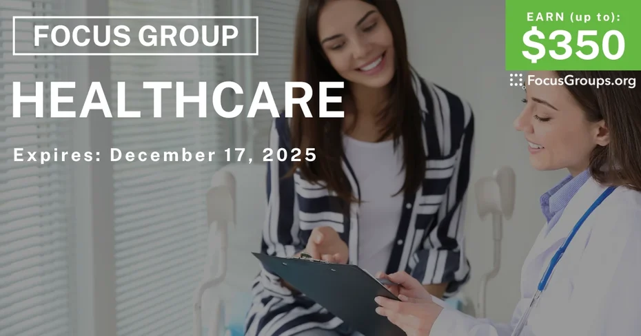 Focus Group on Healthcare - up to $350 - up to $350 - 12/05/2025