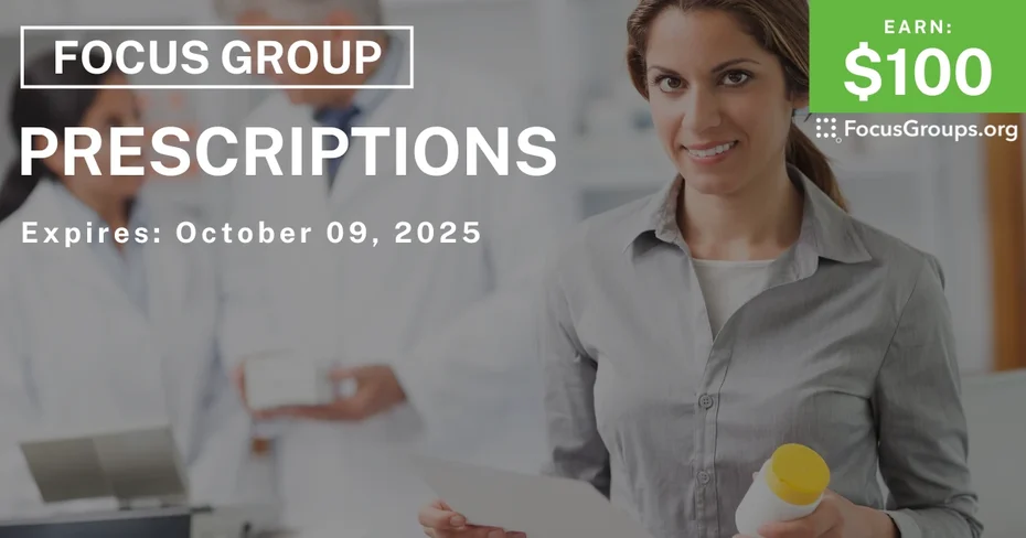 Focus Group on Prescriptions - $100