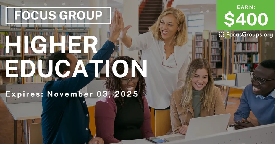 Focus Group for College Graduates on Higher Education - $400 - $400 - 10/22/2025