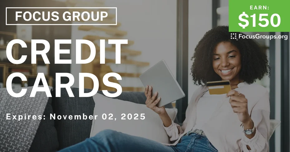 Focus Group on Credit Cards - $150 - $150 - 10/22/2025