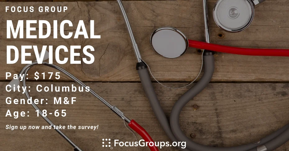 Focus Group on Medical Devices in Columbus - $175 - 05/18/2022