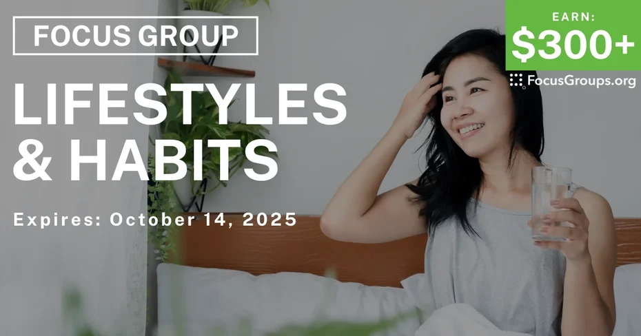 Focus Group on Lifestyles & Habits - $300+