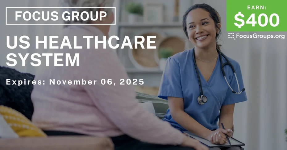 Focus Group on US Healthcare System - $400 - $400 - 10/22/2025