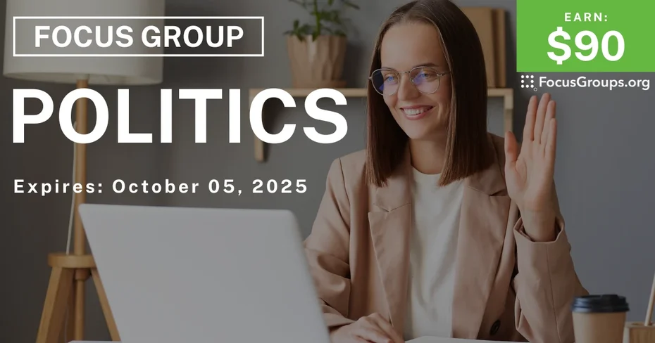 Focus Group on Politics - $90