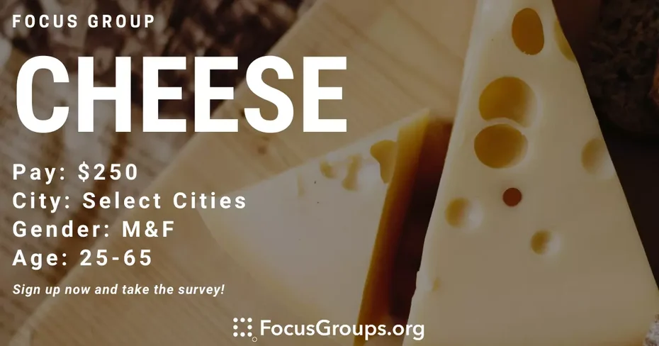 Focus Group on Cheese - $250 - 11/20/2021