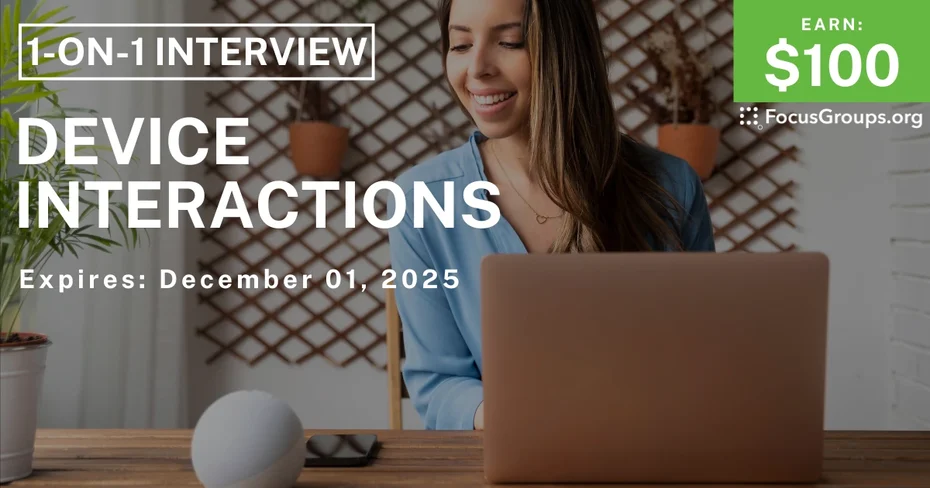 Research Study on Device Interactions - $100 - $100 - 11/24/2025