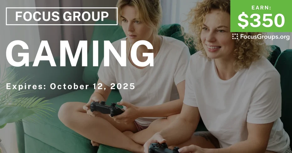 Graphic promoting Focus Group on Gaming, $350 payout, happening October 13, 2025