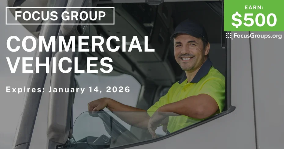 Commercial Vehicle Focus Group in Boston - $500 - $500 - 01/13/2026