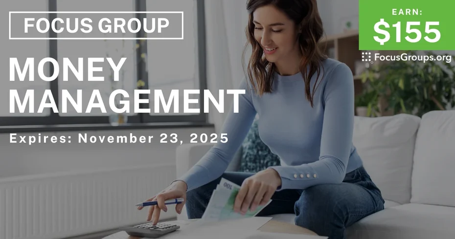 Focus Group on Money Management - $155 - $155 - 11/11/2025
