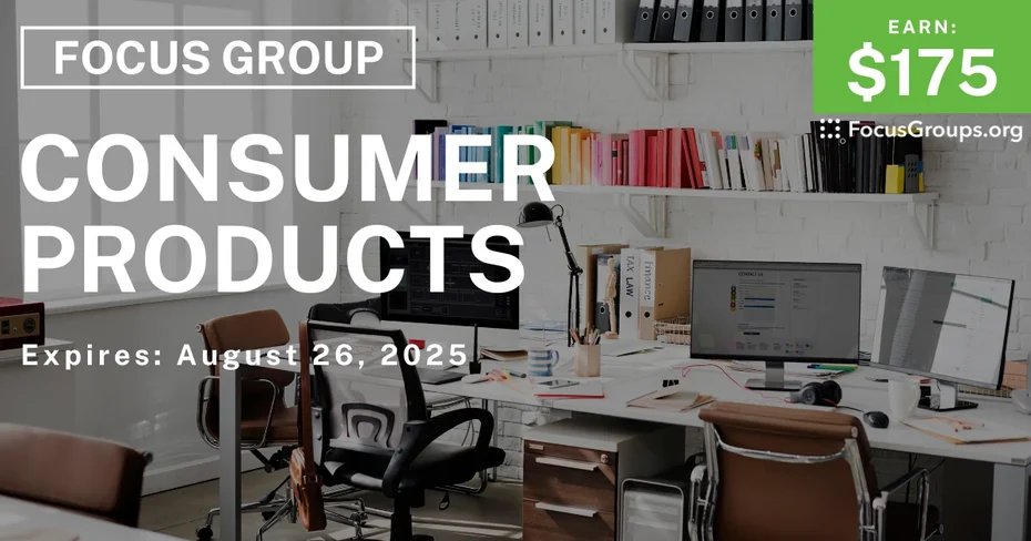Focus Group in Irvine on Consumer Products - $175