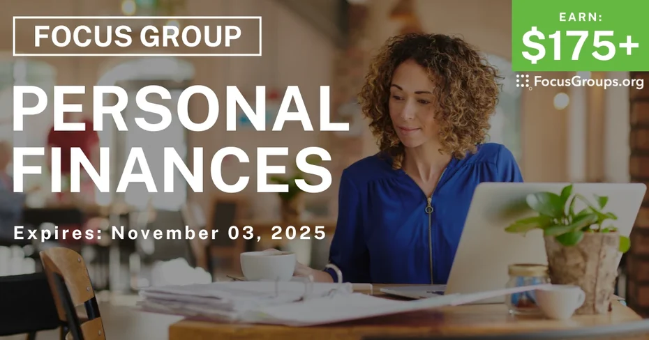 Focus Group on Personal Finances - $175+ - $175-$200 - 10/27/2025