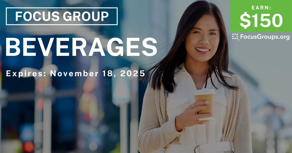 Focus Group on Beverages - $150 - $150 - 11/17/2025