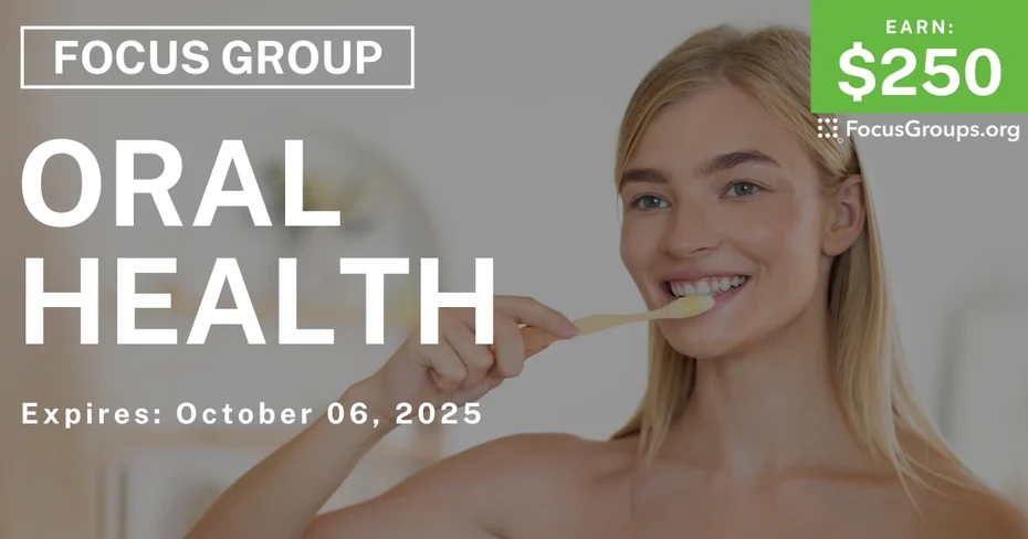Graphic promoting Focus Group in Cincinnati on Oral Health, $250 payout, happening October 07, 2025
