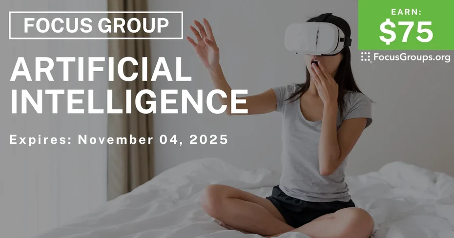 Focus Group on Artificial Intelligence - $75 - $75 - 10/31/2025