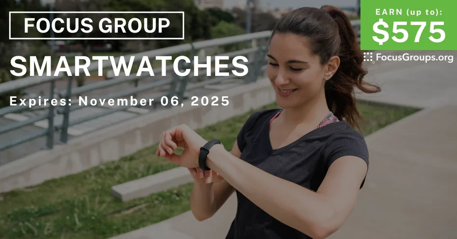 Focus Group on Smartwatches - up to $575 - up to $575 - 10/27/2025