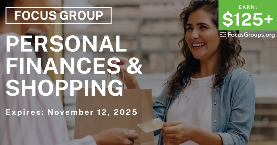 Focus Group on Personal Finances & Shopping - $125+ - $125-$150 - 11/03/2025