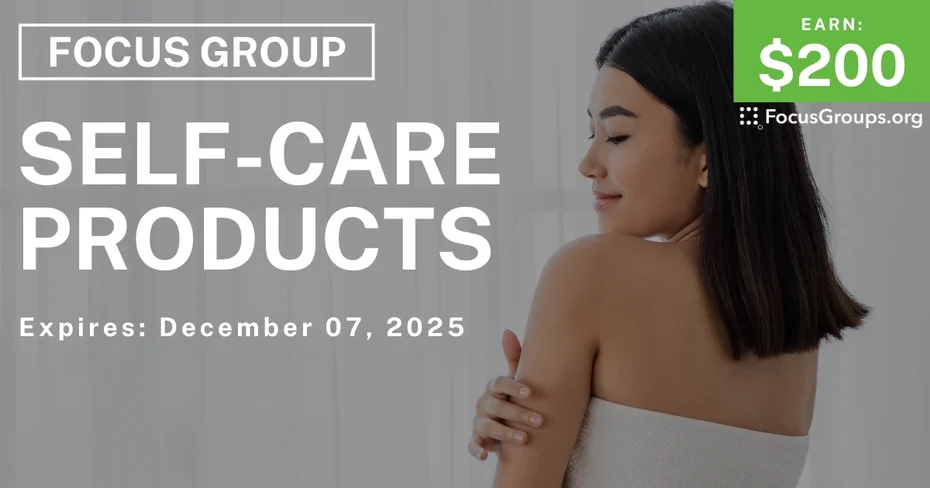 Focus Group on Self-Care Products - $200 - $200 - 11/24/2025