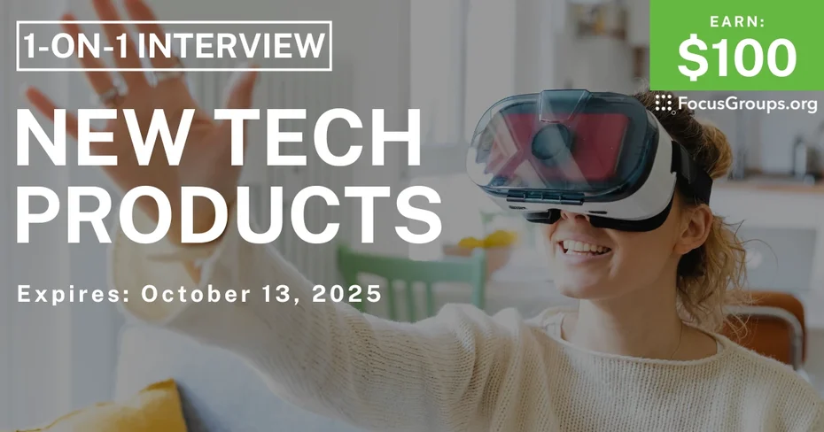 Research Study on New Tech Products - $100 - $100 - 10/01/2025
