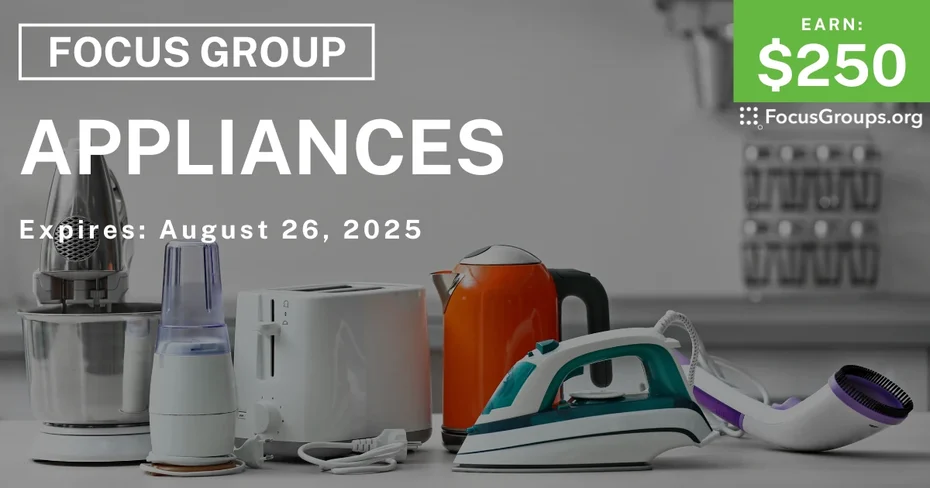 Focus Group in Irvine on Appliances - $250
