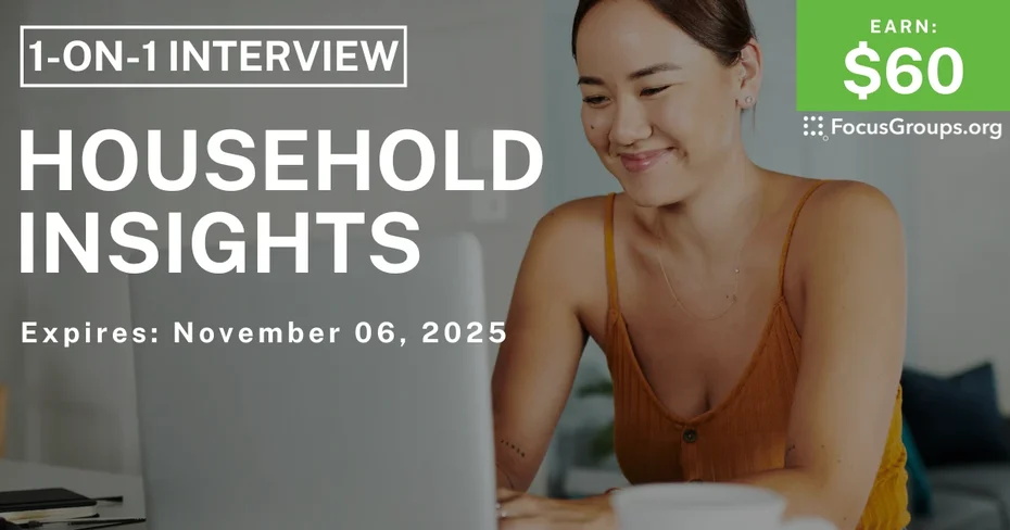 Research Study on Household Insights - $60 - $60 - 10/31/2025