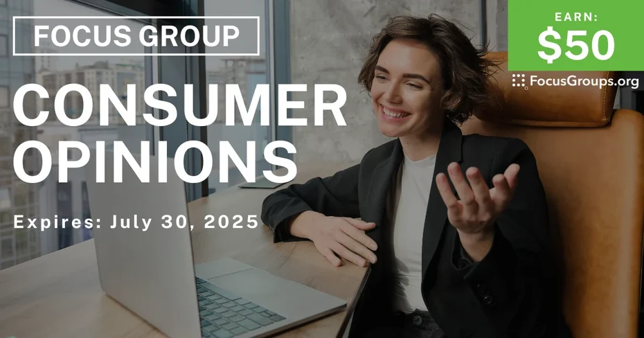 Focus Group on Consumer Opinions - $50