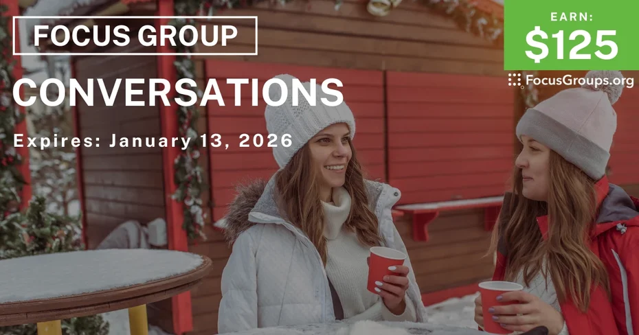 Focus Group on Conversations - $125 - $125 - 12/31/2025