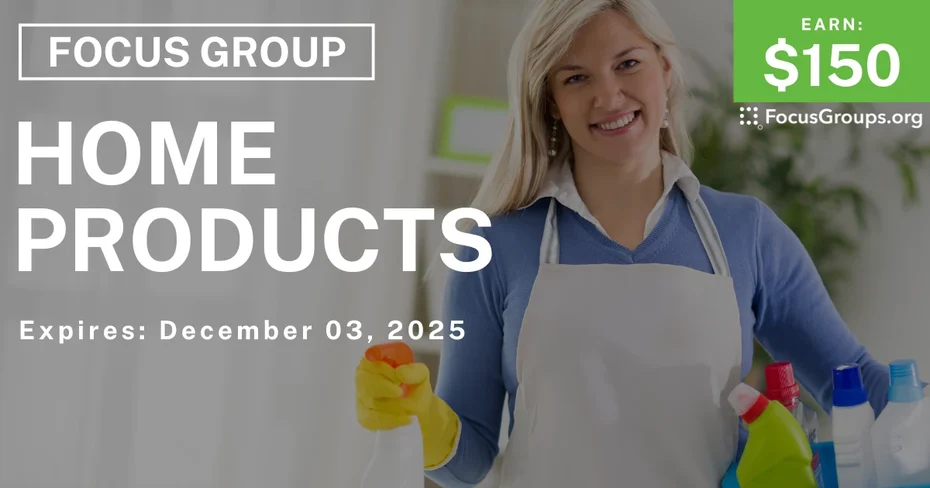Focus Group in Boston on Home Products - $150 - $150 - 11/25/2025