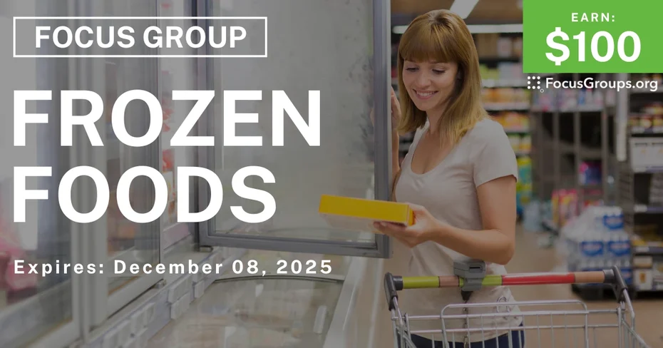 Focus Group on Frozen Foods - $100 - $100 - 12/02/2025