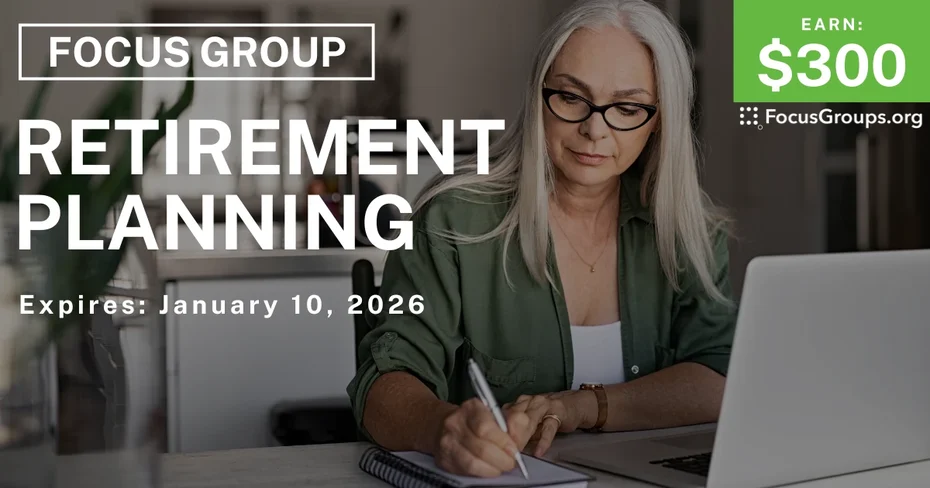 Focus Group on Retirement Planning - $300 - $300 - 12/19/2025