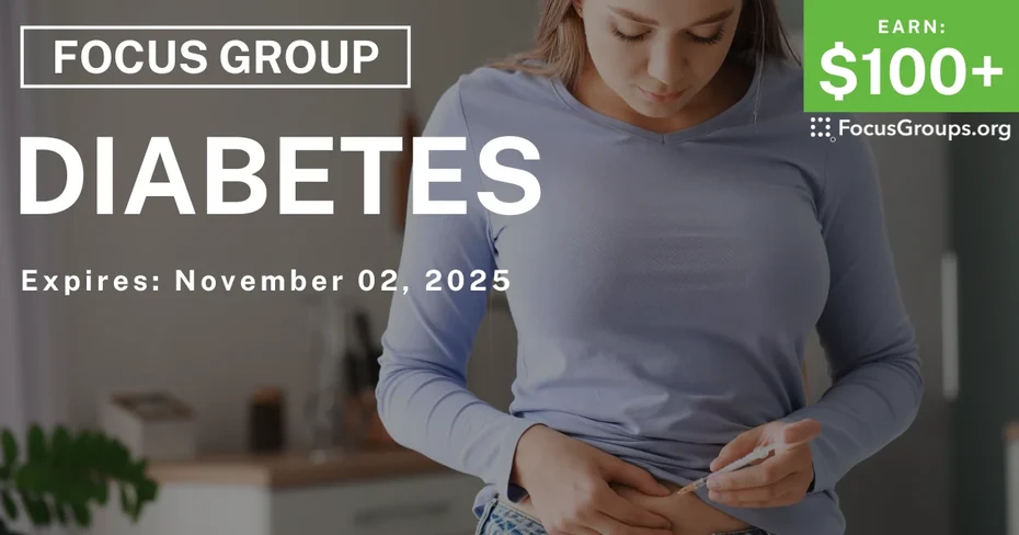 Focus Group on Diabetes - $100+ - $100+ - 10/20/2025