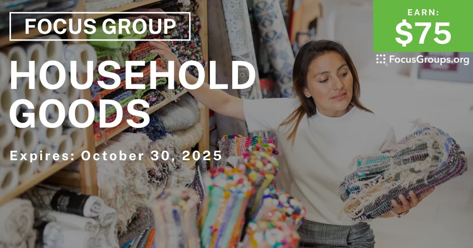 Graphic promoting Focus Group on Household Goods, $75 payout, happening October 31, 2025