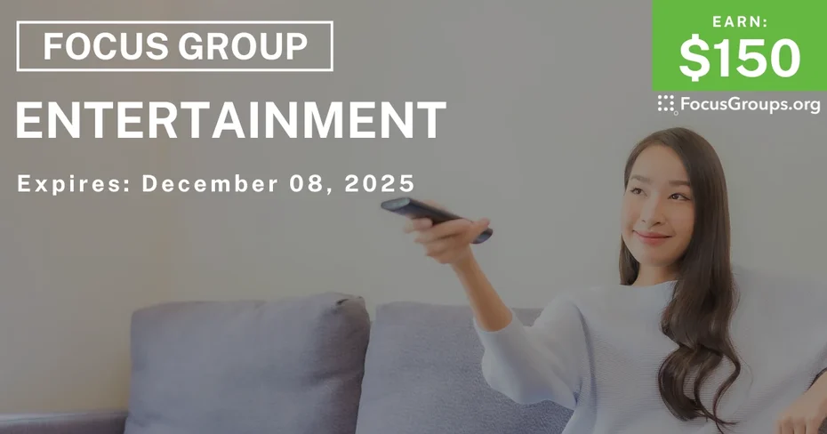 Focus Group on Entertainment - $150 - $150 - 12/02/2025