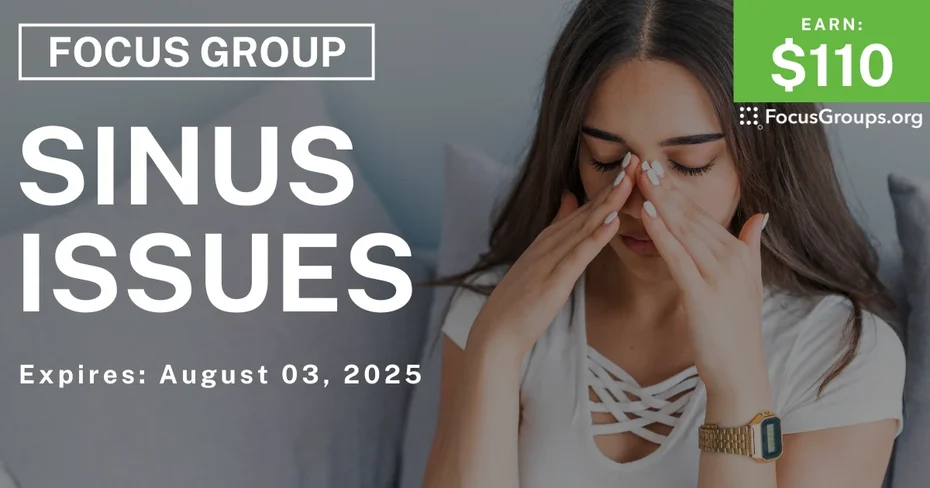 Focus Group on Sinus Issues - $110